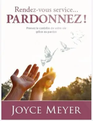 Rendez-vous Service… Pardonnez ! de Joyce Meyer