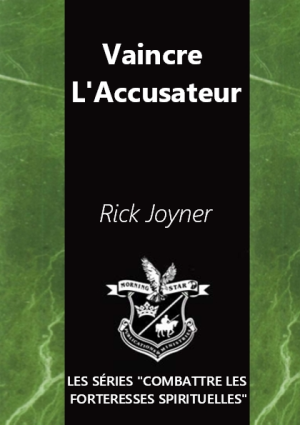 Vaincre l’Accusateur de Rick Joyner